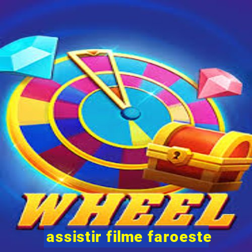 assistir filme faroeste